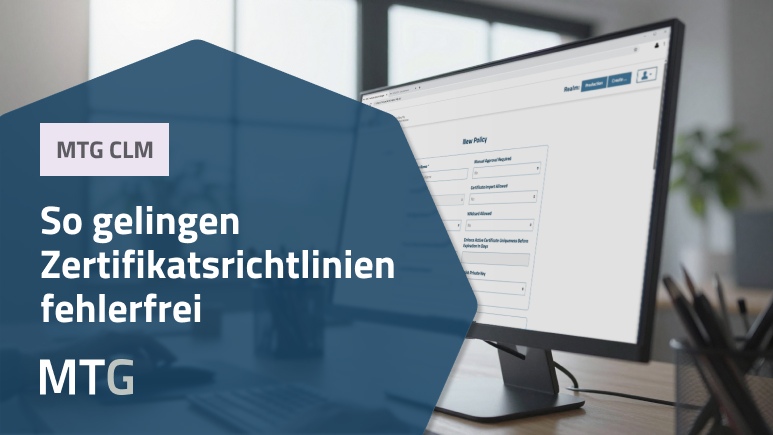 So gelingen Zertifikatsrichtlinien fehlerfrei (© MTG AG)
