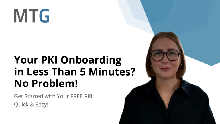 Your PKI Onboarding in Less Than 5 Minutes? No Problem! (© MTG AG)