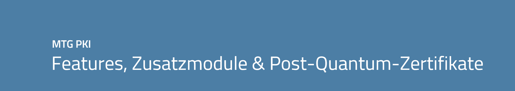 Features, Zusatzmodule & Post-Quantum-Zertifikate